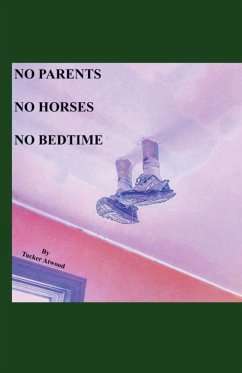 No Parents No Horses No Bedtime - Atwood, Tucker