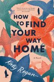 How to Find Your Way Home (eBook, ePUB)