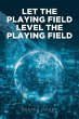 Let the Playing Field Level the Playing... - Bild 1