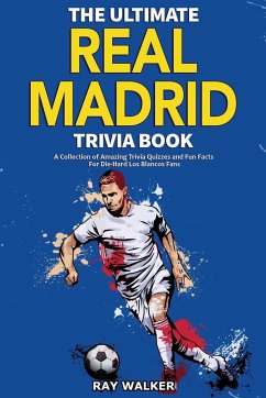 The Ultimate Real Madrid Trivia Book - Walker, Ray