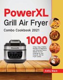 PowerXL Grill Air Fryer Combo Cookbook 2021