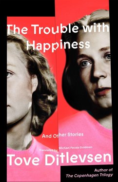 The Trouble with Happiness - Ditlevsen, Tove