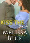 Kiss the Bride (#dirtysexygeeks, #5) (eBook, ePUB)