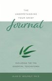 The Understanding Your Grief Journal: Exploring the Ten Essential Touchstones