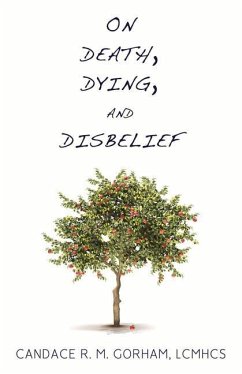 On Death, Dying, and Disbelief - Gorham, Candace R. M.