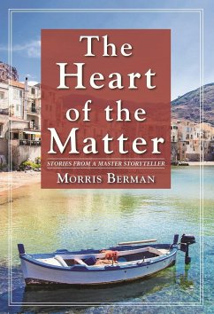 The Heart of the Matter: Stories from a Master Storyteller - Berman, Morris