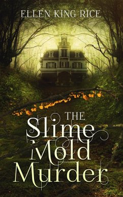 The Slime Mold Murder (eBook, ePUB) - Rice, Ellen King