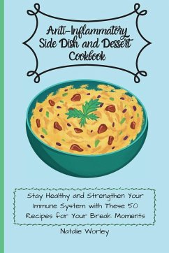 Anti-Inflammatory Side dish and Dessert Cookbook - Worley, Natalie