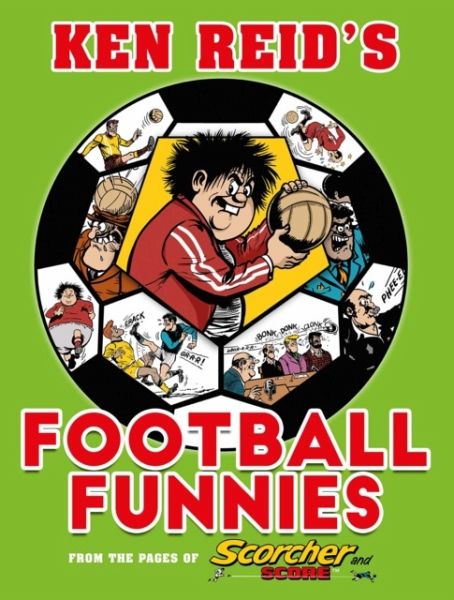 Ken Reid's Football Funnies: The First Half Ken Reid's Football Funnies: The First Half
