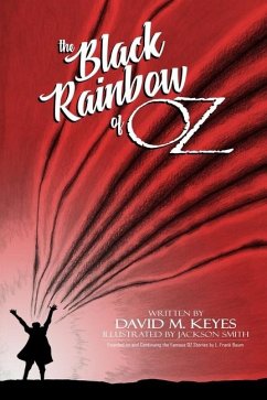 The Black Rainbow of Oz: Founded on and Continuing the Famous Oz Stories by L. Frank Baum - Keyes, David