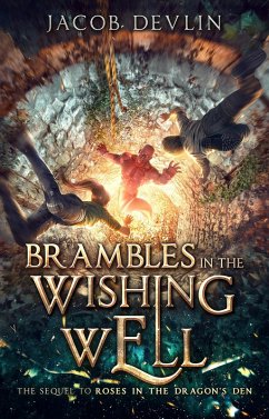 Brambles in the Wishing Well (Roses in the Dragon's Den, #2) (eBook, ePUB) - Devlin, Jacob