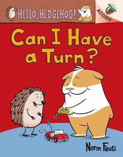 Can I Have a Turn?: An Acorn Book (Hello, Hedgehog! #5) - Feuti, Norm