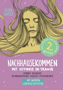 Nachhausekommen mit Hypnose in Trance, 2. Buch - Haker, Silvia