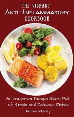 The Vibrant Anti-Inflammatory Cookbook - Worley, Natalie