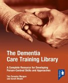 The Dementia Care Training Library: Starter Pack: A Complete Resource for Developing Person-Centred Skills and Approaches