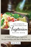 The Complete Anti-Inflammatory Vegetarian Recipes Book