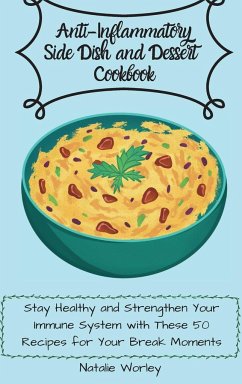 Anti-Inflammatory Side dish and Dessert Cookbook - Worley, Natalie