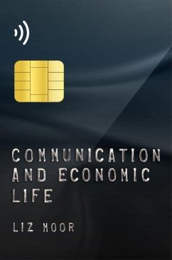 Communication and Economic Life - Moor, Liz
