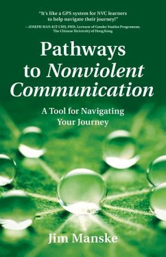 Pathways to Nonviolent Communication: A Tool for Navigating Your Journey - Manske, Jim