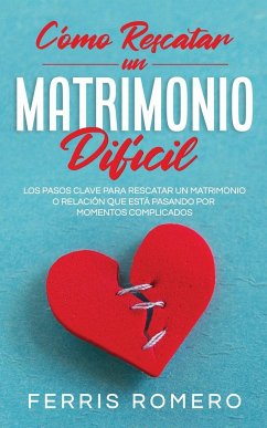 Cómo Rescatar un Matrimonio Difícil - Romero, Ferris