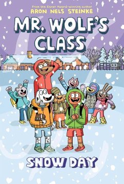 Snow Day: A Graphic Novel (Mr. Wolf's Class #5) - Steinke, Aron Nels
