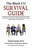 The Black UU Survival Guide: How to Survive as a Black Unitarian Universalist and How Allies Can Keep It 100 (eBook, ePUB)