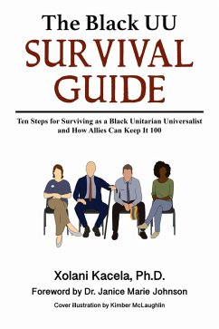 The Black UU Survival Guide: How to Survive as a Black Unitarian Universalist and How Allies Can Keep It 100 (eBook, ePUB) - Kacela, Xolani