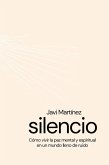 silencio Cómo vivir la paz mental y espiritual en un mundo lleno de ruidos (eBook, ePUB)
