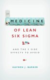 The Medicine of Lean Six Sigma: And the 5 Side Effects to Avoid (eBook, ePUB) The Medicine of Lean Six Sigma: And the 5 Side Effects to Avoid (eBook, ePUB)