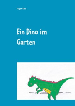 Ein Dino im Garten - Rabe, Jürgen