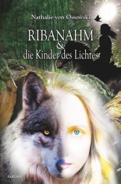 Ribanahm und die Kinder des Lichtes - von Ossowski, Nathalie