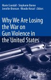 Why We Are Losing the War on Gun Violence in the United States (eBook, PDF)