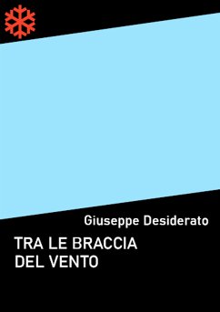 Tra le braccia del vento (eBook, ePUB) - Desiderato, Giuseppe