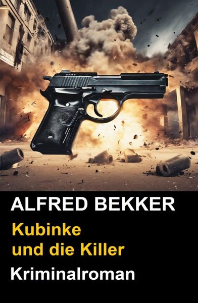 Kubinke und die Killer: Kriminalroman (eBook, ePUB) Kubinke und die Killer: Kriminalroman (eBook, ePUB)