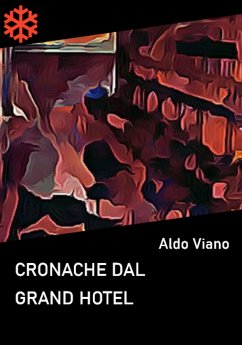 Cronache dal Grand Hotel (eBook, ePUB) - Viano, Aldo