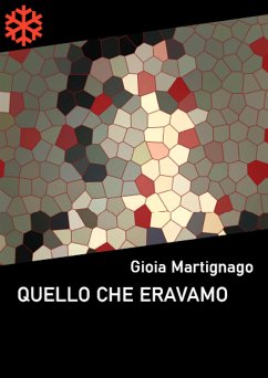 Quello che eravamo (eBook, ePUB) - Martignago, Gioia