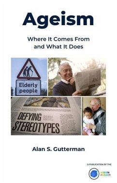 Ageism: Where It Comes From and What It Does (eBook, ePUB) - Gutterman, Alan S.