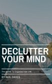 Declutter Your Mind - The Secret To Organize Your Life (eBook, ePUB)