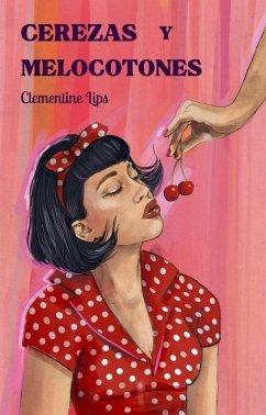 Cerezas y melocotones (Afrodisíacos, #2) (eBook, ePUB) - Lips, Clementine