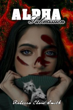 Alpha Submission (Alpha Wolf, #2) (eBook, ePUB) - Smith, Rebecca Clare
