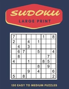 Sudoku Puzzles Large Print: 150 Easy to Medium Puzzles with Solutions - Mullinax, Percy