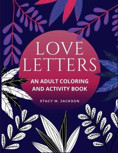 Love Letters: Illustrated Love Letters and Activities for the Romantic Soul - Jackson, Stacy M.