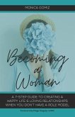 Becoming a Woman: A 7-Step Guide to Creating a Happy Life & Loving Relationships When You Don't Have a Role Model