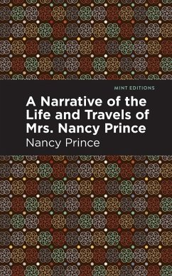 A Narrative of the Life and Travels of Mrs. Nancy Prince - Prince, Nancy