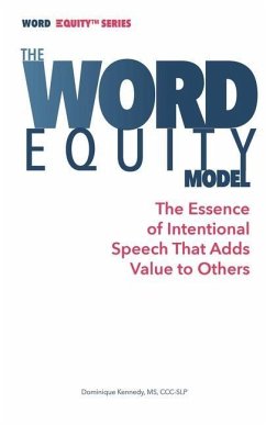 The Word Equity Model: The Essence of Intentional Speech That Adds Value to Others - Kennedy, Dominique