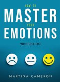 How to Master Your Emotions: 2021 Edition How to Master Your Emotions: 2021 Edition