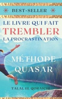 Le livre qui fait trembler la procrastination: Méthode Quasar - El Qoraichi, Talal