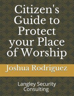 Citizen's Guide to Protect your Place of Worship - Rodriguez, Joshua