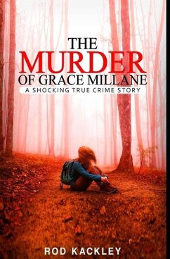 The Murder of Grace Millane: A Shocking True Crime Story - Kackley, Rod