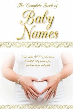 The Complete Book of Baby Names: More than 5000 beautiful baby names for newborn boys and girls - The ideal maternity gift - Love, Harriet